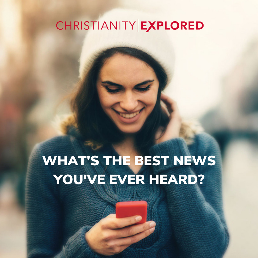 <strong>CHRISTIANITY EXPLORED</strong> Do you need some good news??